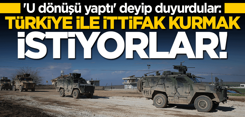 "U dönüşü yaptı" deyip duyurdular: Türkiye ile ittifak kurmak istiyorlar