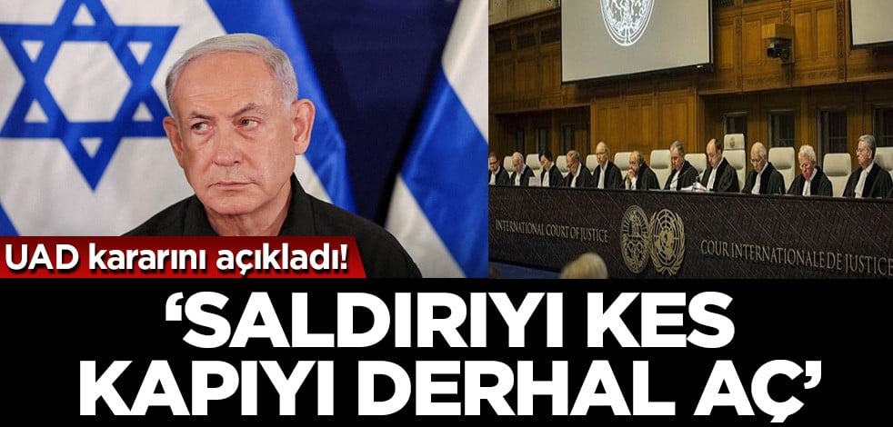 UAD İsrail için yeni tedbir kararını açıkladı! 'Saldırıyı kes ve kapıları derhal aç'