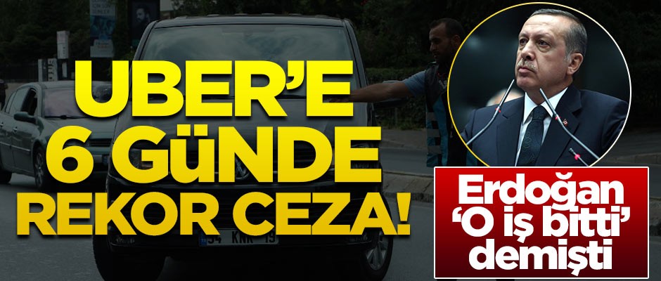 UBER'e 6 günde rekor ceza!