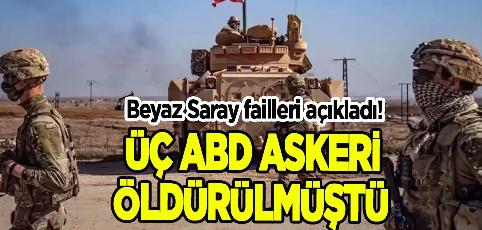 Üç ABD askeri öldürülmüştü! İHA saldırısının Beyaz Saray failleri açıkladı! Saldırı açıklaması