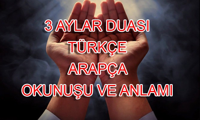 Üç aylar duası | Arapça ve Türkçe okunuşu