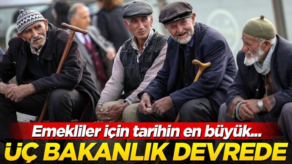 Üç bakanlık devrede: Emekliler için tarihin en büyük...