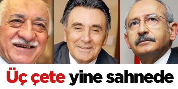 Üç çete yine sahnede