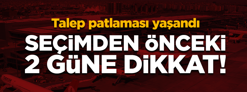 Uçak bileti fiyatları seçimden dolayı 3 katına çıktı