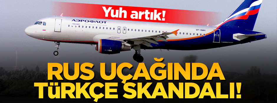 Uçakta Türkçe'yi terör ihbarı saydılar