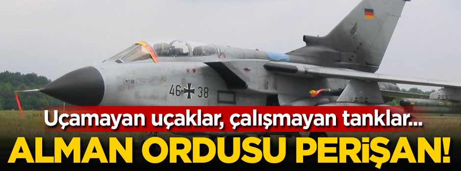 Uçamayan uçaklar, çalışmayan tanklar... Alman ordusu perişan!