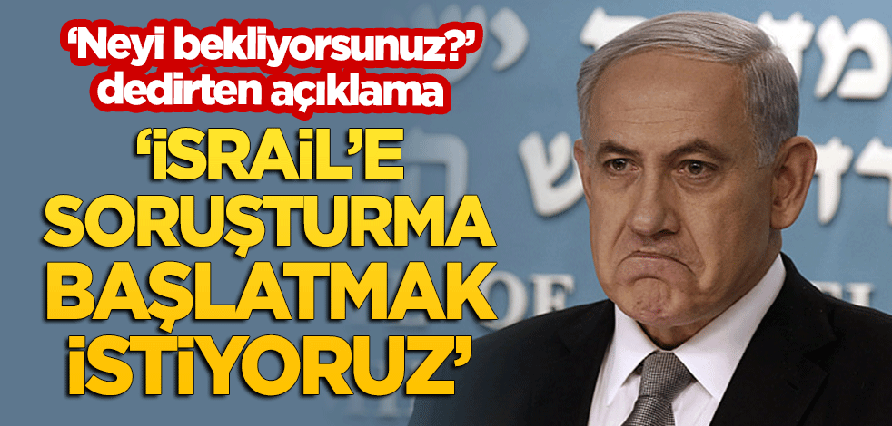 UCM: İsrail'e soruşturma başlatmak istiyoruz