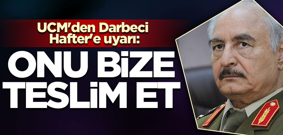 UCM'den Darbeci Hafter'e uyarı: Onu bize teslim et
