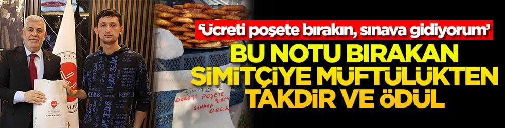 ‘Ücreti poşete bırakın, sınava gidiyorum’ Bu notu bırakan simitçiye müftülükten takdir ve ödül