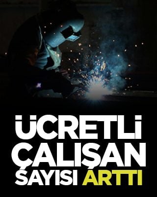 Ücretli çalışan sayısı arttı