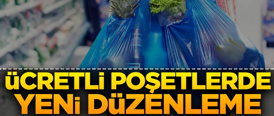 Ücretli poşetlerle ilgili yeni düzenleme!