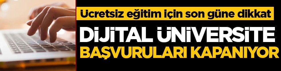 Ücretsiz eğitim için son güne dikkat! Dijital Üniversite Platformu başvuruları kapanıyor