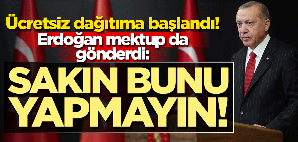 Ücretsiz kolonya ve maske dağıtımına başlandı… Erdoğan mektup da gönderdi: Sakın bunu yapmayın!