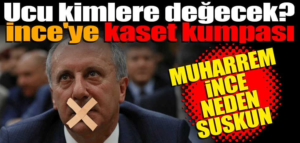 Ucu kimlere değecek... İnce'ye kaset kumpası: İkinci iddianame hazırlanıyor Muharrem İnce neden suskun