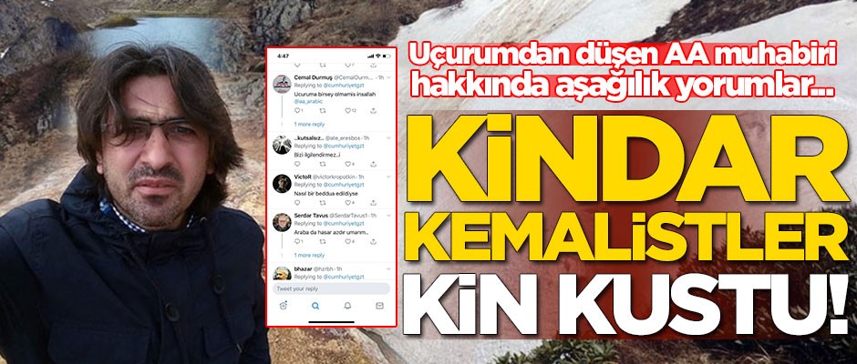 Uçurumdan düşen AA muhabiri hakkında aşağılık yorumlar... Kindar Kemalistler kin kustu