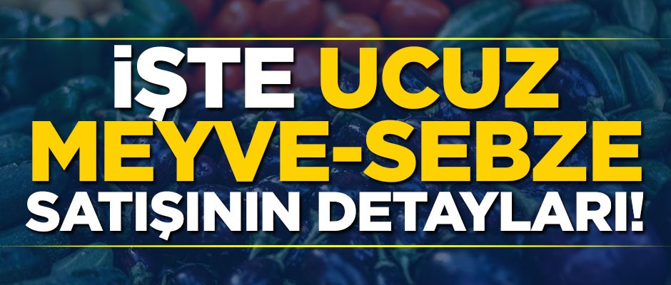 Ucuz meyve-sebze satışının detayları belli oldu