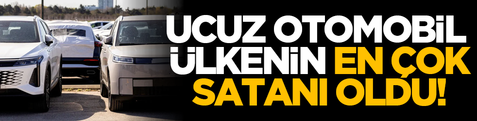 Ucuz otomobil ülkenin en çok satanı oldu!
