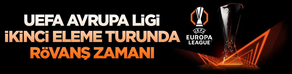 UEFA Avrupa Ligi ikinci eleme turunda rövanş zamanı