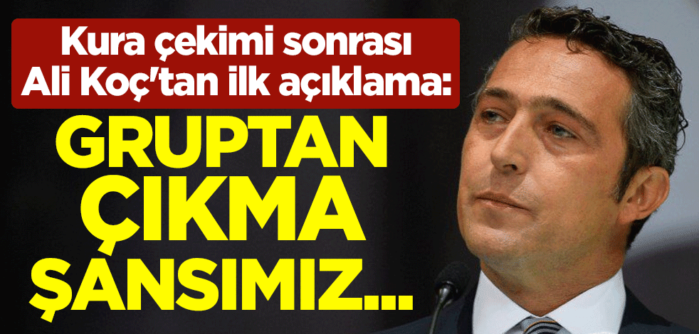 UEFA Avrupa Ligi kura çekimi sonrası Fenerbahçe Başkanı Ali Koç'tan ilk açıklama: Gruptan çıkma şansımız...