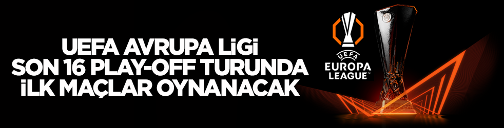 UEFA Avrupa Ligi son 16 play-off turunda ilk maçlar oynanacak