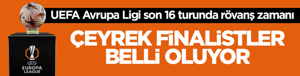 UEFA Avrupa Ligi son 16 turunda rövanş zamanı! Çeyrek finalistler belli oluyor