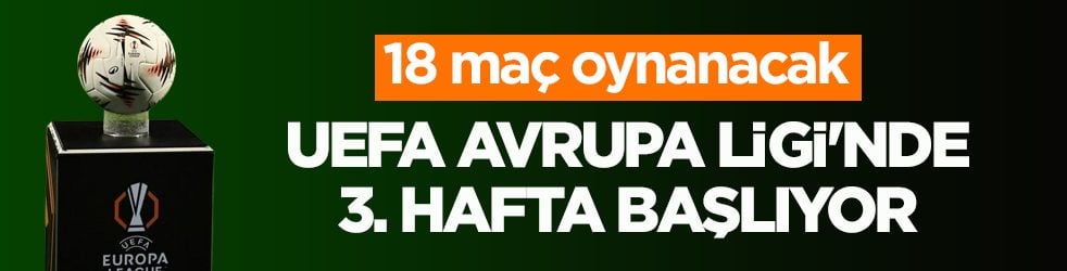 UEFA Avrupa Ligi'nde 3. hafta zamanı! 18 maç oynanacak