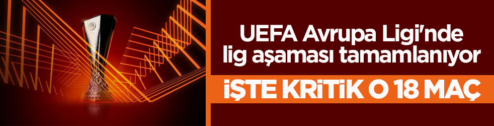UEFA Avrupa Ligi'nde lig aşaması tamamlanıyor! İşte kritik o 18 maç