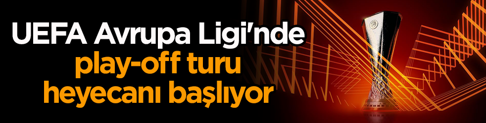 UEFA Avrupa Ligi'nde play-off turu heyecanı başlıyor!