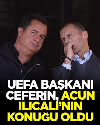 UEFA Başkanı Ceferin, Acun Ilıcalı’nın konuğu oldu