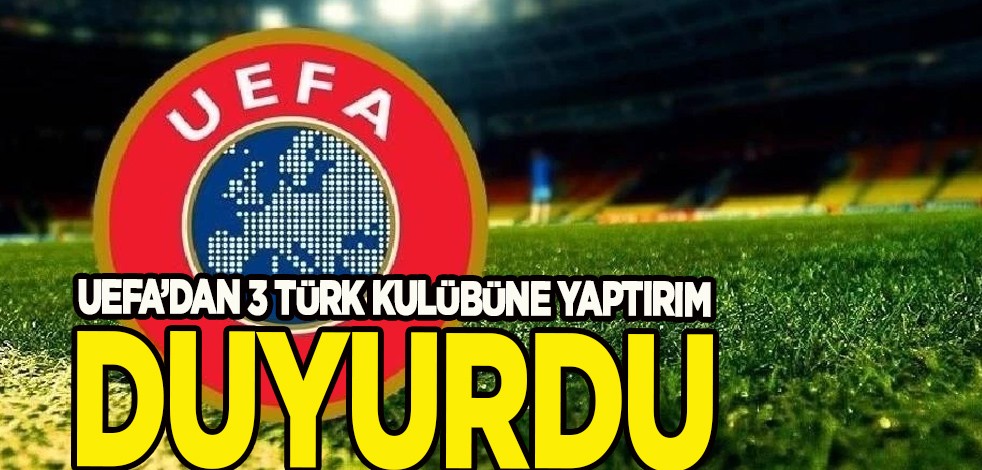 UEFA duyurdu: 3 Türk devinin kulübüne yaptırım için Türkiye'nin kapısını çalacak! İlgili yeni gelişme şoke etti