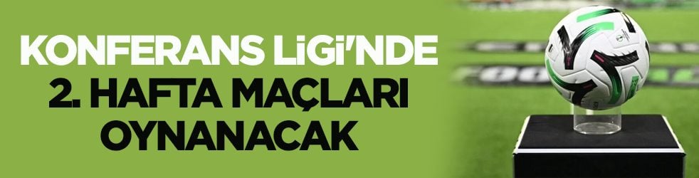 UEFA Konferans Ligi'nde 2. hafta maçları oynanacak