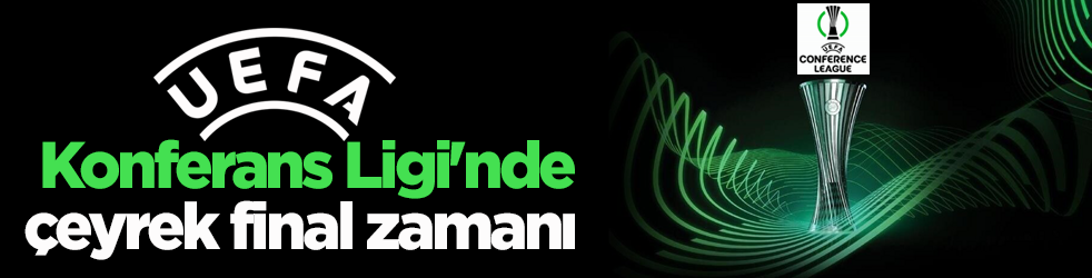UEFA Konferans Ligi'nde çeyrek final zamanı
