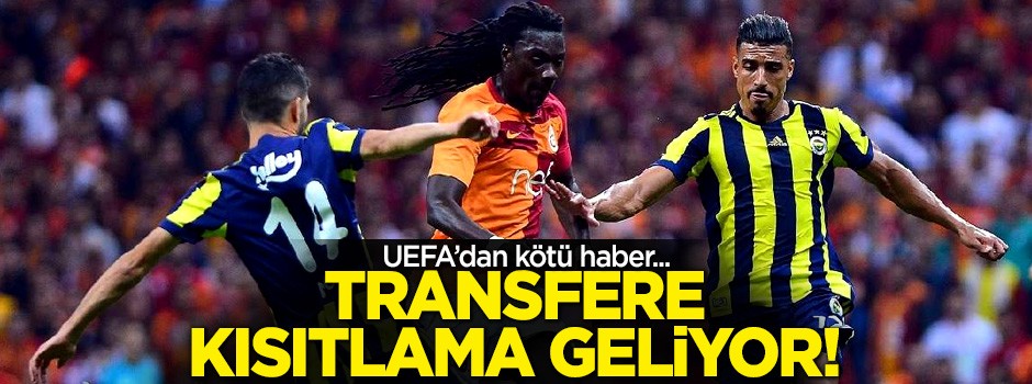 UEFA'dan kötü haber! Transfer kısıtlaması geliyor