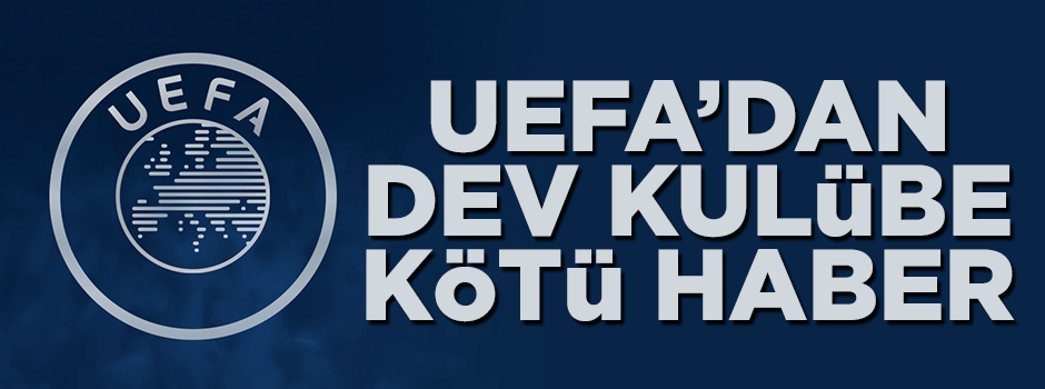 UEFA'dan PSG'ye kötü haber