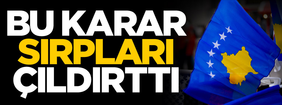 UEFA'nın Kosova kararı Sırbistan'ı çıldırttı!