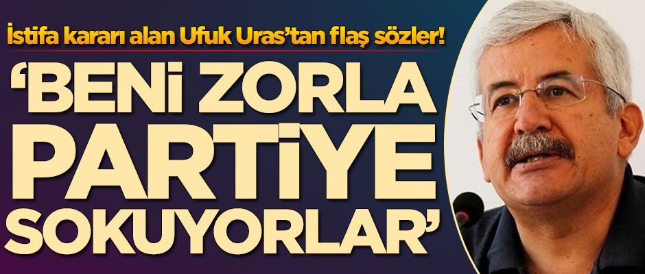 Ufuk Uras'tan bomba sözler! 'Beni zorla partiye sokuyorlar'
