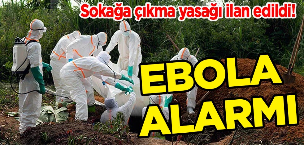 Uganda'da Ebola alarmı: Sokağa çıkma yasağı ilan edildi! Ebola nedir, nasıl bulaşır, belirtileri