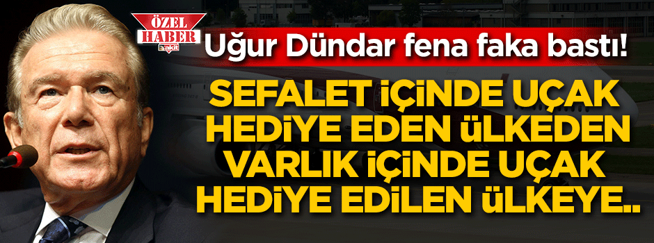 Uğur Dündar fena faka bastı! Sefalet içinde uçak hediye eden ülkeden varlık içinde uçak hediye edilen ülkeye...