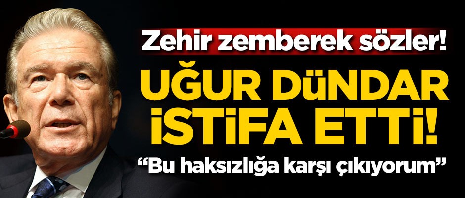 Uğur Dündar 'Haksızlığa karşı çıkıyorum' deyip istifa etti
