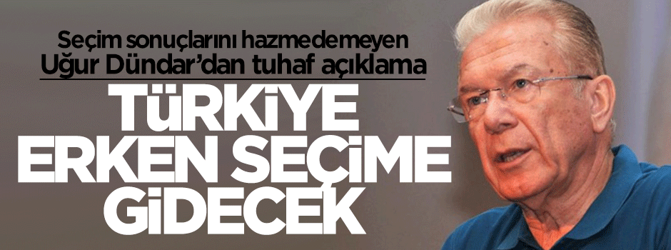 Uğur Dündar: Türkiye erken seçime gidecek