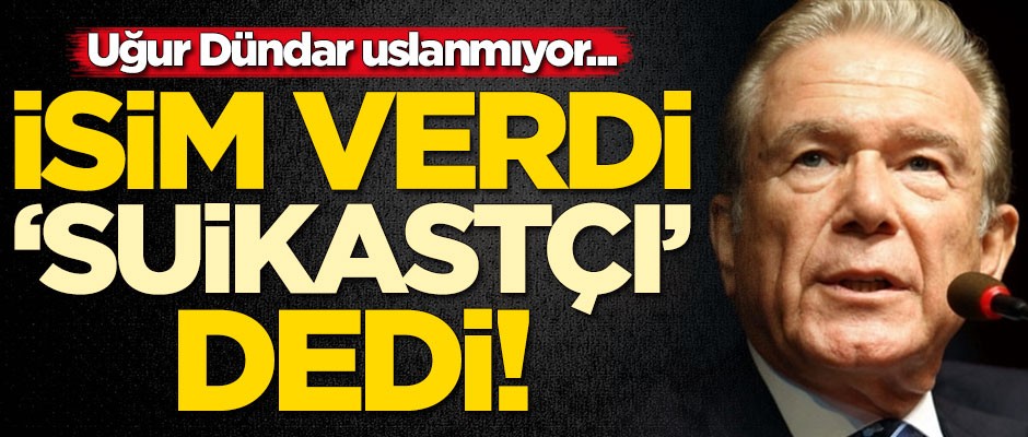 Uğur Dündar uslanmıyor! İsim verdi, 'suikastçı' dedi
