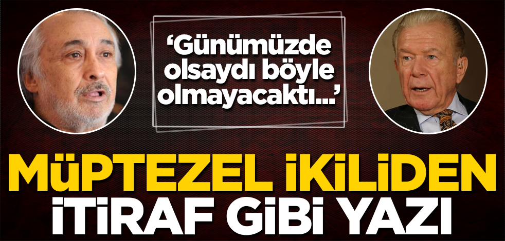 Uğur Dündar ve Müjdat Gezen müptezel ikilisinden itiraf gibi yazı