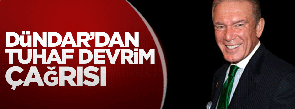 Uğur Dündar'dan tuhaf devrim çağrısı