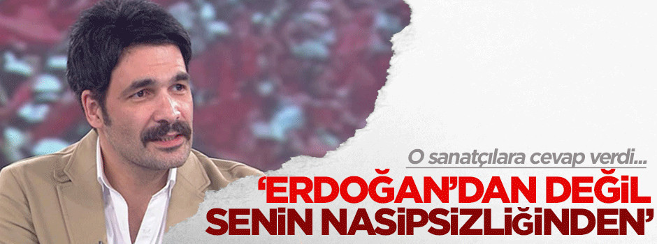 Uğur Işılak: Erdoğan'dan değil senin nasipsizliğinden