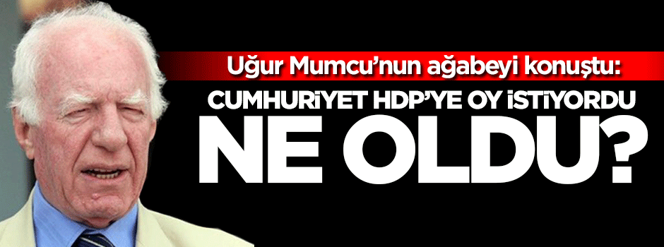 Uğur Mumcu'nun ağabeyi CHP'yi ve Cumhuriyet'i topa tuttu