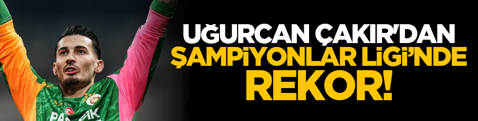 Uğurcan Çakır'dan Şampiyonlar Ligi’nde rekor!