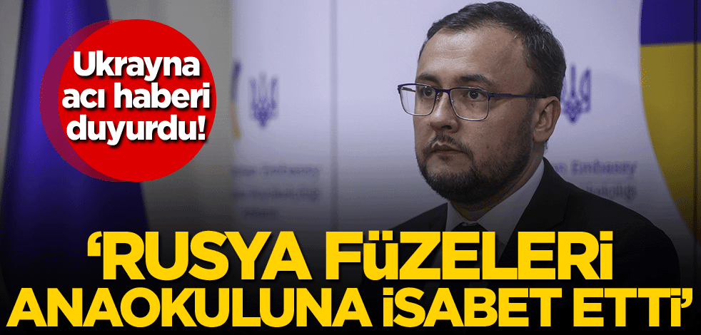 Ukrayna acı haberi duyurdu! 'Rusya füzeleri anaokuluna isabet etti'
