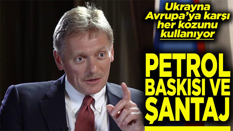 Ukrayna Avrupa’ya karşı her kozunu kullanıyor Petrol baskısı ve şantaj