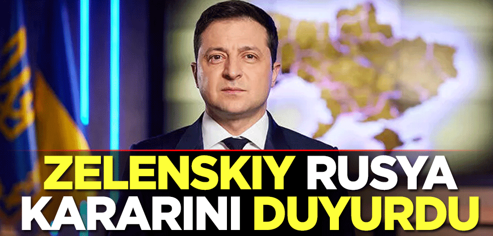 Ukrayna Devlet Başkanı Vladimir Zelenskiy, Rusya kararını duyurdu