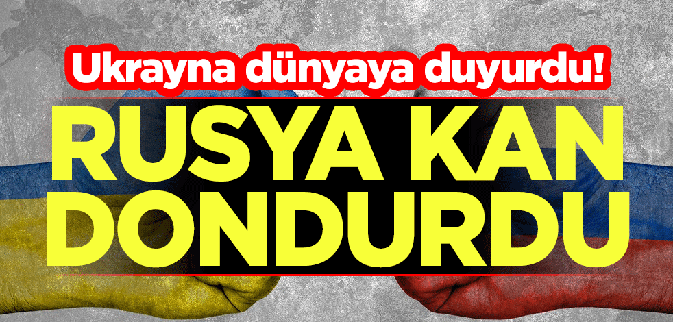 Ukrayna dünyaya duyurdu! Rusya kan dondurdu